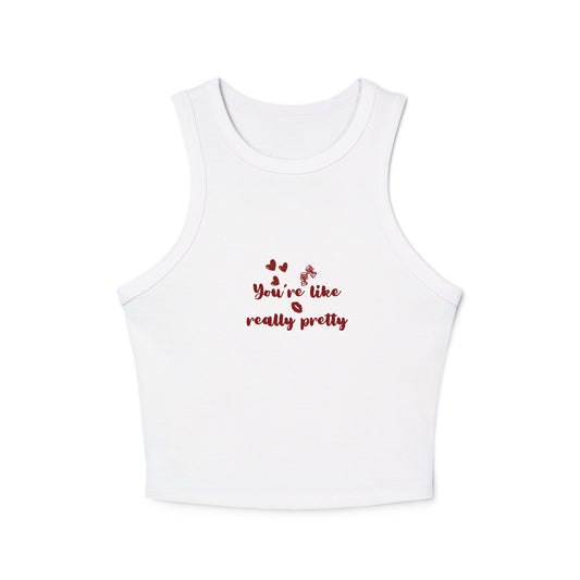 Racer Tank Top - You're Like Really Pretty Women's Micro Rib Tank