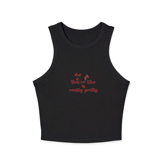 Racer Tank Top - You're Like Really Pretty Women's Micro Rib Tank
